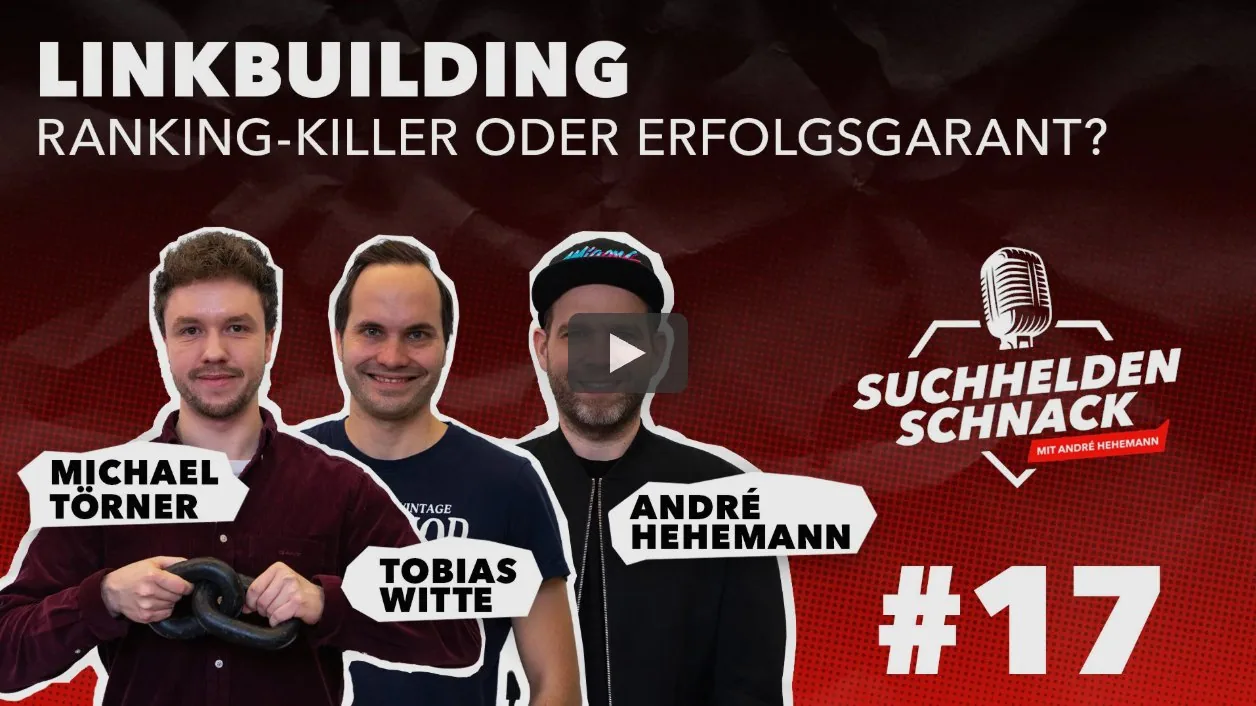Podcast-Folge 17: Linkbuilding – Ranking-Killer oder Erfolgsgarant? Mit Michael Törner